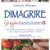 DIMAGRIRE Gruppo sanguigno 0: Velocemente senza dieta e digiuno. L'alternativa alla Chetogenica per eliminare la pancia. CONTIENE 3 LIBRI: Dieta gruppo 0 + Dieta per dimagrire gruppo 0 + Cistite