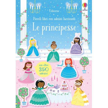 Le principesse. Con adesivi. Ediz. a colori