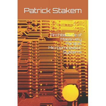 Architecture of Massively Parallel Microprocessor Systems Architecture of Massively Parallel Microprocessor Systems