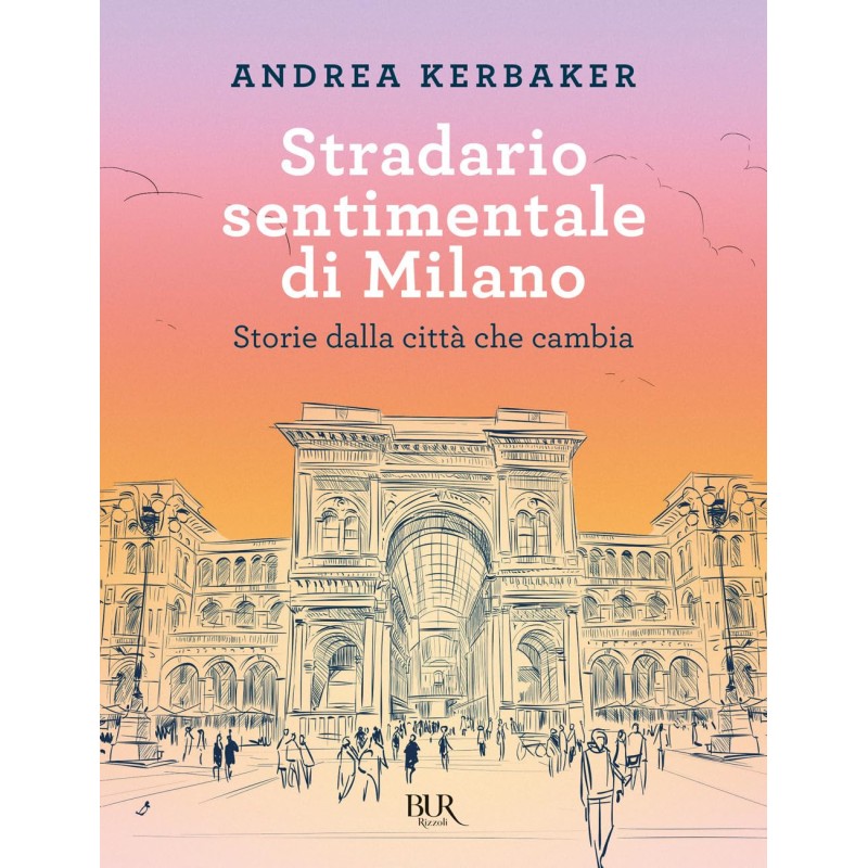 Stradario sentimentale di Milano. Storie dalla città che cambia