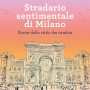Stradario sentimentale di Milano. Storie dalla città che cambia