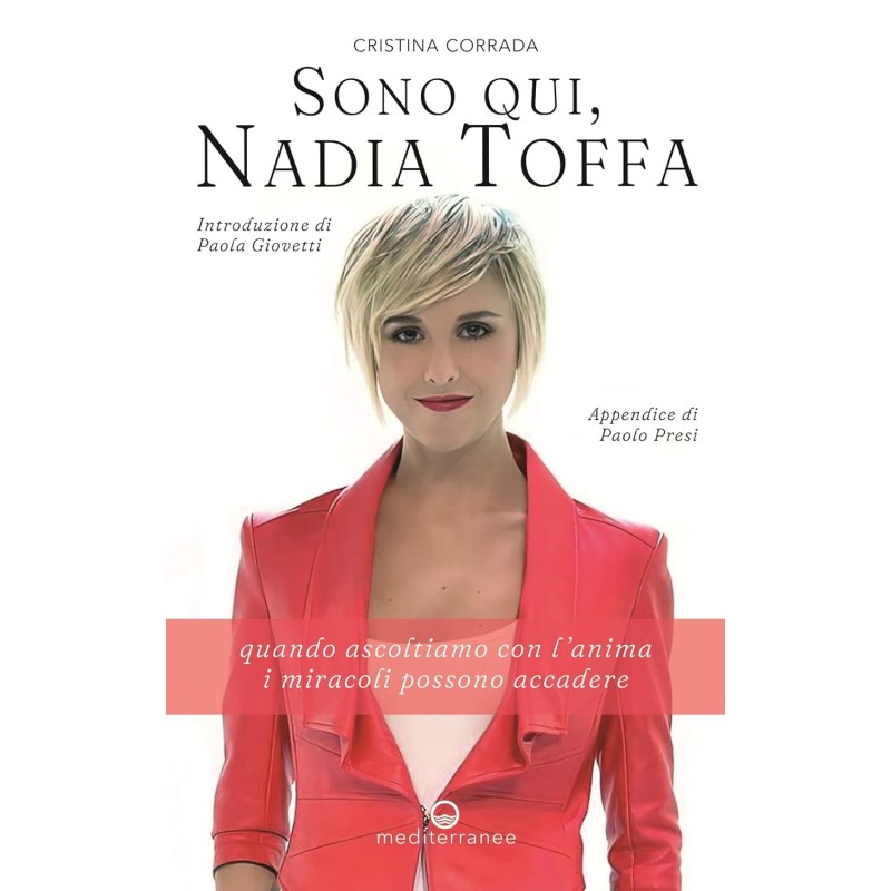 Sono qui, Nadia Toffa. Quando ascoltiamo con l'anima i miracoli possono accadere Sono qui, Nadia Toffa. Quando ascoltiamo con l'anima i miracoli possono accadere