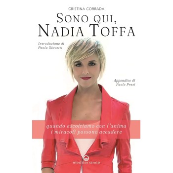 Sono qui, Nadia Toffa. Quando ascoltiamo con l'anima i miracoli possono accadere