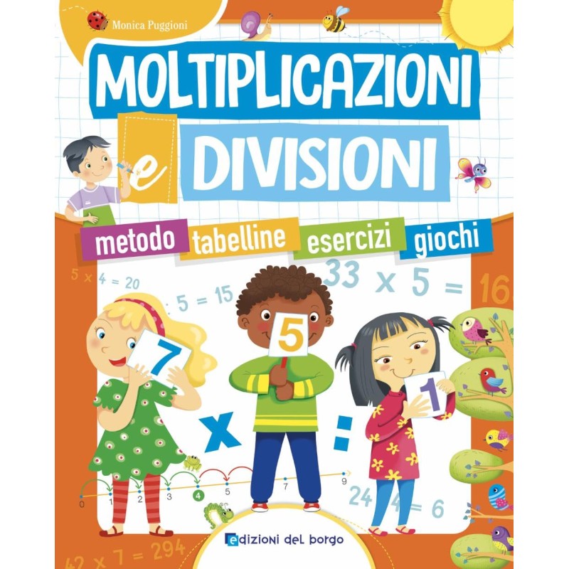 Moltiplicazioni e divisioni. Metodo. Tabelline. Esercizi. Giochi