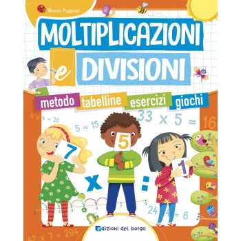 Moltiplicazioni e divisioni. Metodo. Tabelline. Esercizi. Giochi