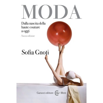 Moda. Dalla nascita della haute couture a oggi. Nuova ediz.