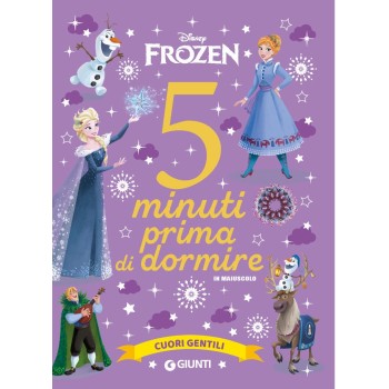 Cuori gentili. Disney Frozen. 5 minuti prima di dormire. In maiuscolo. Ediz. a colori