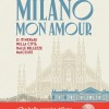 Milano mon amour. 25 itinerari nella città dalle bellezze nascoste