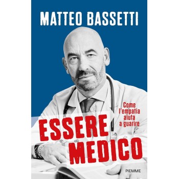 Essere medico. Come l'empatia aiuta a guarire