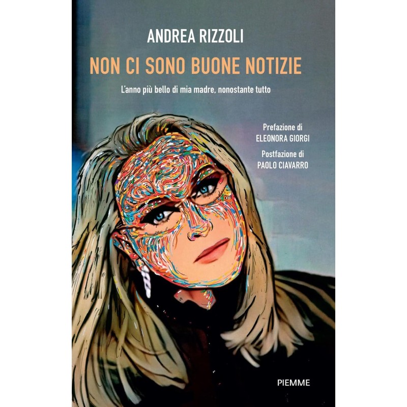 Non ci sono buone notizie. L'anno più bello di mia madre, nonostante tutto