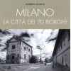 Milano. La città dei 70 borghi Milano. La città dei 70 borghi