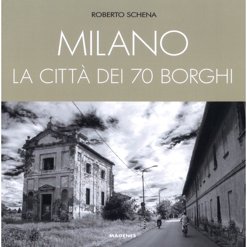 Milano. La città dei 70 borghi Milano. La città dei 70 borghi