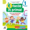 È facile in Prima! Percorsi facilitati e semplificati - Italiano, Matematica, Storia, Geografia, Scienze - Classe 1 Scuola Primaria
