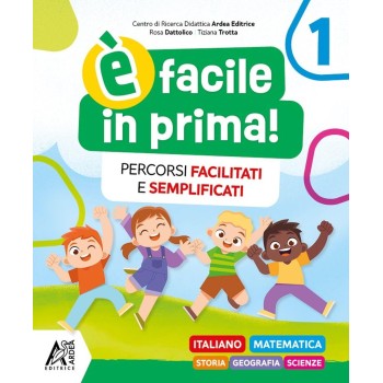 È facile in Prima! Percorsi facilitati e semplificati - Italiano, Matematica, Storia, Geografia, Scienze - Classe 1 Scuola Primaria