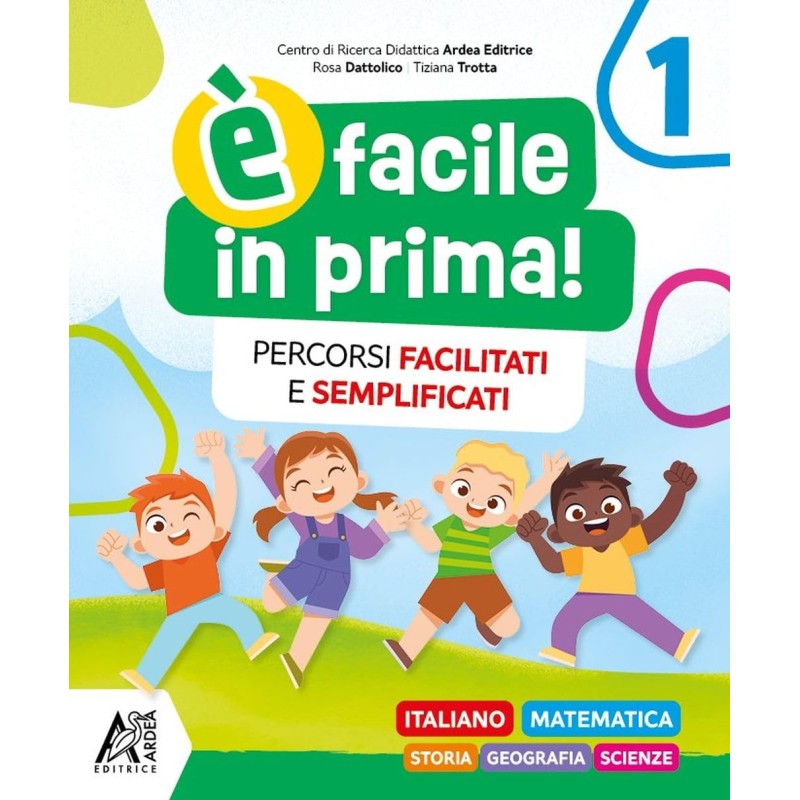 È facile in Prima! Percorsi facilitati e semplificati - Italiano, Matematica, Storia, Geografia, Scienze - Classe 1 Scuola Primaria