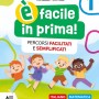 È facile in Prima! Percorsi facilitati e semplificati - Italiano, Matematica, Storia, Geografia, Scienze - Classe 1 Scuola Primaria