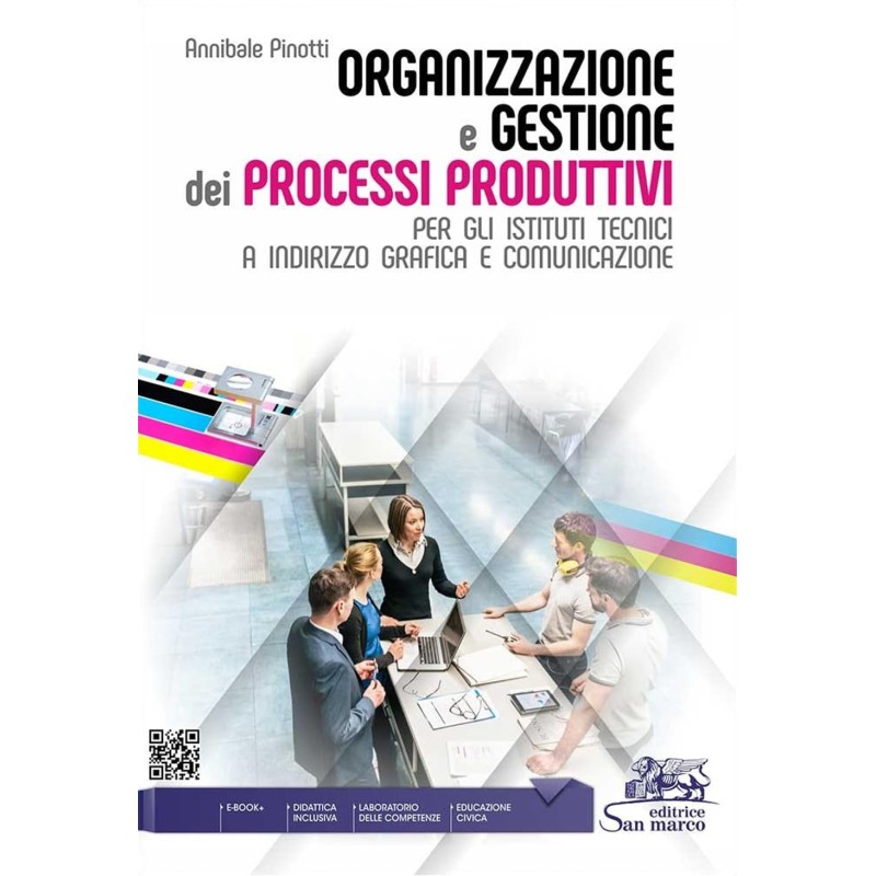 Organizzazione e gestione dei processi produttivi. Per gli istituti tecnici a indirizzo grafica e comunicazione. Per gli Ist. tecnici e professionali. Con e-book. Con espansione online