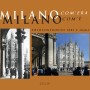 Milano com'era com'è. Fotoconfronto ieri e oggi. Ediz. illustrata