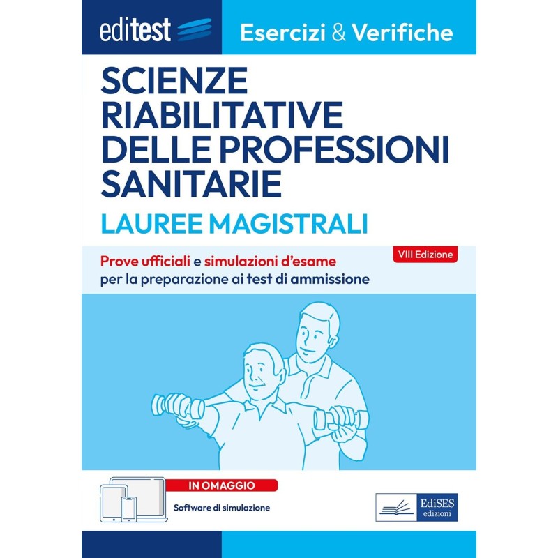 Test Scienze Riabilitative delle Professioni Sanitarie: eserciziario per la preparazione con software di simulazione Test Scienze Riabilitative delle Professioni Sanitarie: eserciziario per la preparazione con software di simulazione