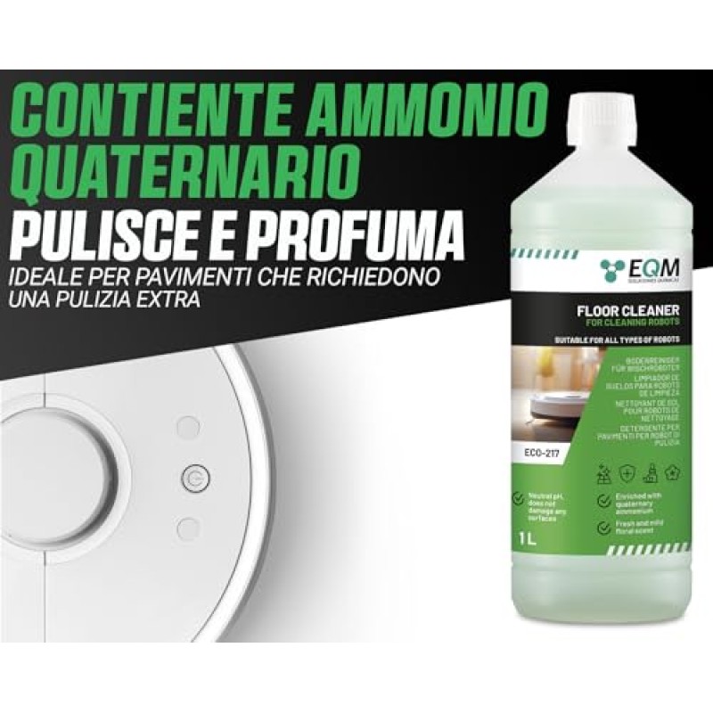 EQM - ECO-217 - Detergente per Robot Lavapavimenti - 1L - Valido per Qualsiasi Superficie grazie al Suo pH Neutro - Aroma Floreale - Packaging May Vary EQM - ECO-217 - Detergente per Robot Lavapavimenti - 1L - Valido per Qualsiasi Superficie grazie al Suo pH Neutro - Aroma Floreale - Packaging May Vary