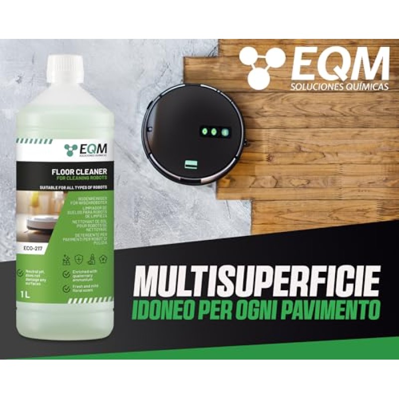 EQM - ECO-217 - Detergente per Robot Lavapavimenti - 1L - Valido per Qualsiasi Superficie grazie al Suo pH Neutro - Aroma Floreale - Packaging May Vary EQM - ECO-217 - Detergente per Robot Lavapavimenti - 1L - Valido per Qualsiasi Superficie grazie al Suo pH Neutro - Aroma Floreale - Packaging May Vary