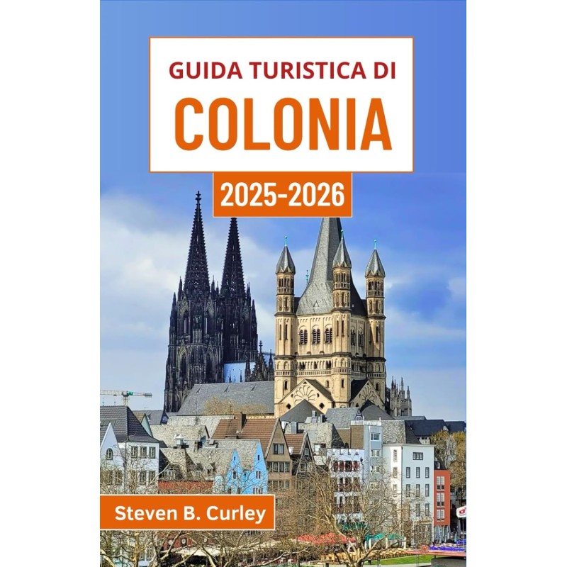 Guida turistica di Colonia 2025-2026: Esplorare il cuore della Germania attraverso la grandiosità gotica, le baldorie lungo il fiume, le strade vivaci e secoli di storia